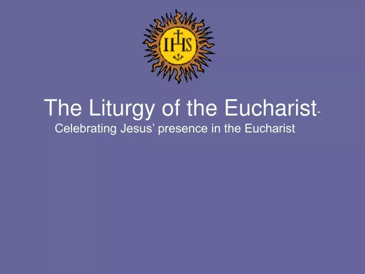 the liturgy of the eucharist celebrating jesus presence in the eucharist