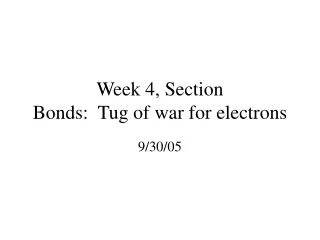 Week 4, Section Bonds: Tug of war for electrons