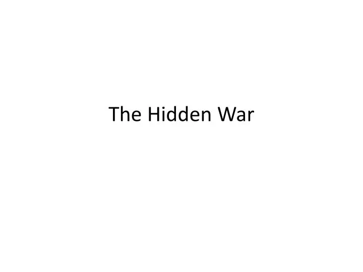 the hidden war