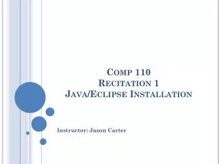 Comp 110 Recitation 1 Java/Eclipse Installation