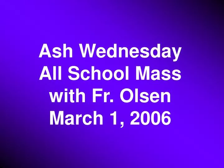 ash wednesday all school mass with fr olsen march 1 2006