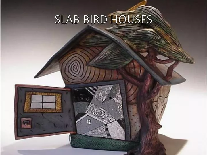 slab bird houses