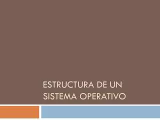 estructura de un sistema operativo