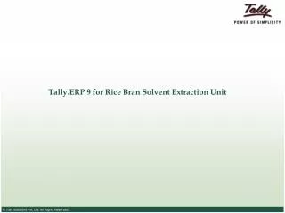 Tally.ERP 9 for Rice Bran Solvent Extraction Unit