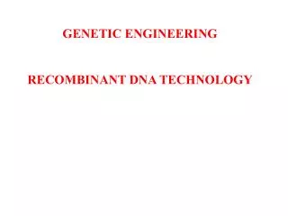 GENETIC ENGINEERING RECOMBINANT DNA TECHNOLOGY