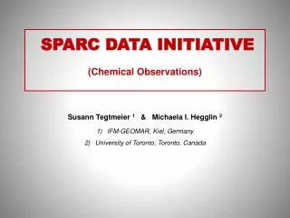 SPARC DATA INITIATIVE (Chemical Observations) Susann Tegtmeier 1 &amp; Michaela I. Hegglin 2