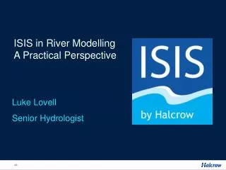 ISIS in River Modelling A Practical Perspective