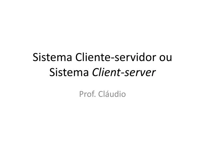 sistema cliente servidor ou sistema client server