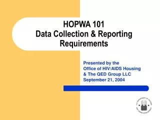 HOPWA 101 Data Collection &amp; Reporting Requirements