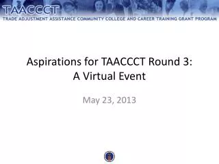 Aspirations for TAACCCT Round 3: A Virtual Event