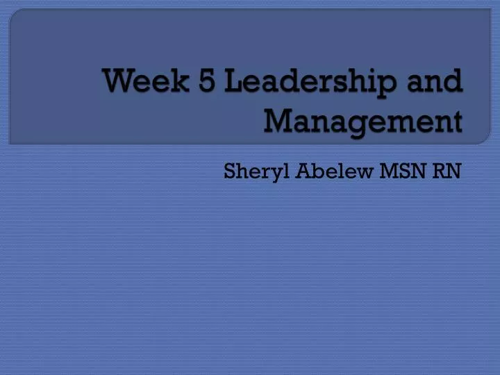 week 5 leadership and management