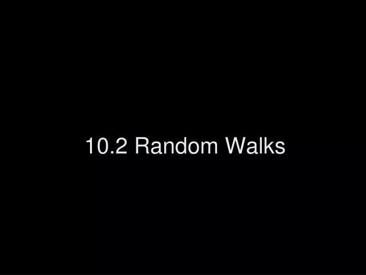 10 2 random walks