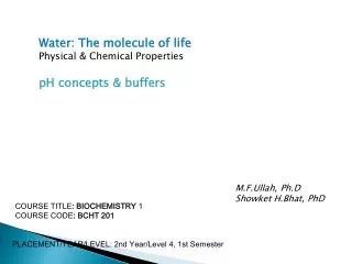 Water: The molecule of life Physical &amp; Chemical Properties pH concepts &amp; buffers