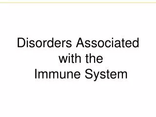 Disorders Associated with the Immune System