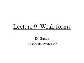 Lecture 9. Weak forms