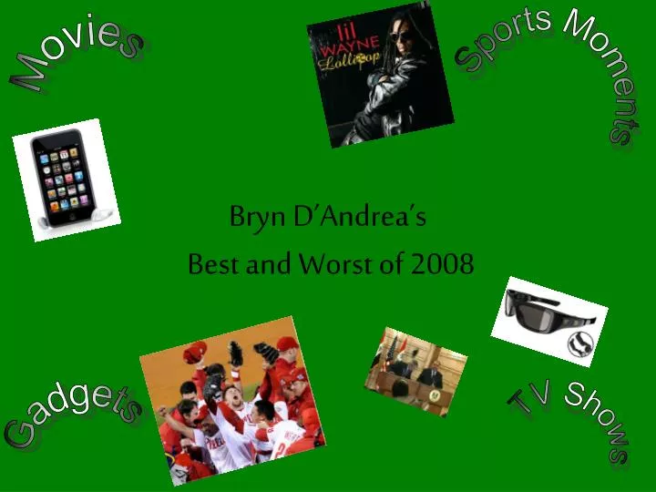 bryn d andrea s best and worst of 2008