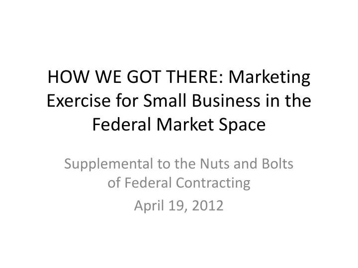 how we got there marketing exercise for small business in the federal market space
