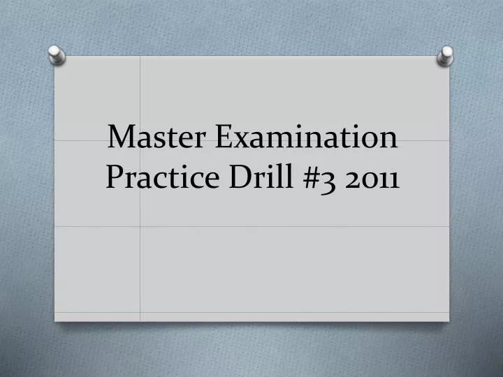 master examination practice drill 3 2011