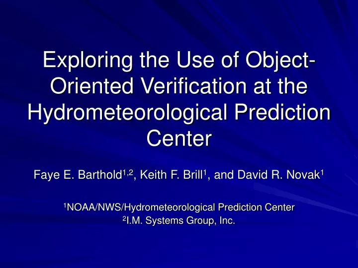 exploring the use of object oriented verification at the hydrometeorological prediction center