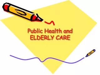 Public Health and ELDERLY CARE