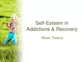Self-Esteem in Addictions &amp; Recovery