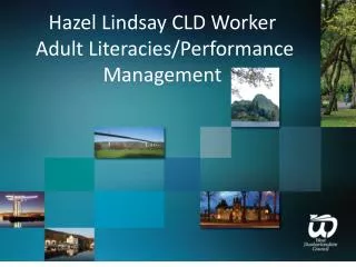 Hazel Lindsay CLD Worker Adult Literacies/Performance Management