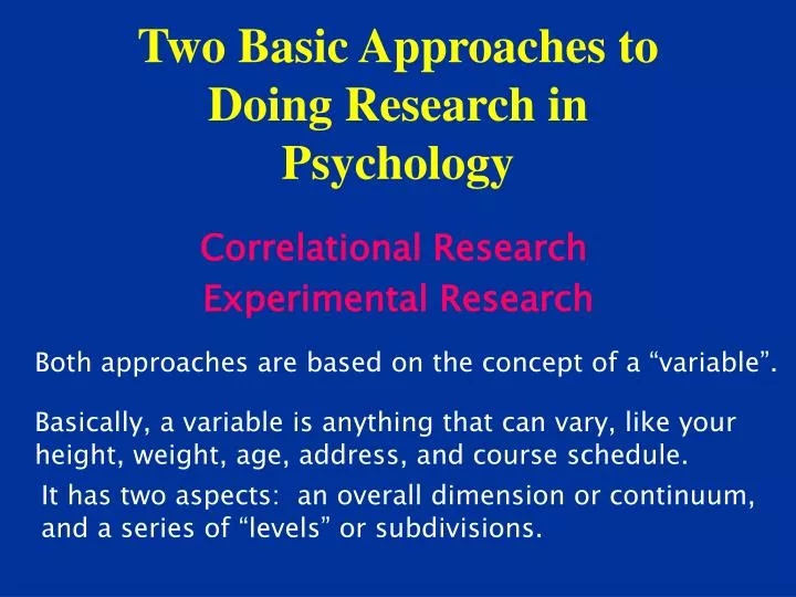 two basic approaches to doing research in psychology