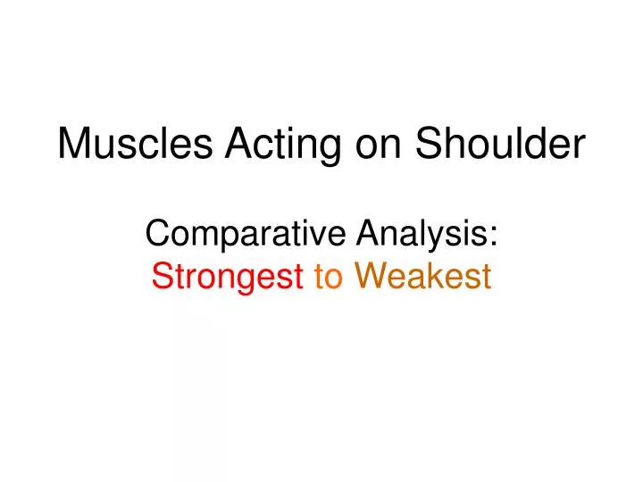 muscles acting on shoulder comparative analysis strongest to weakest