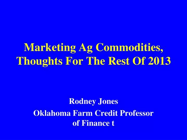 marketing ag commodities thoughts for the rest of 2013
