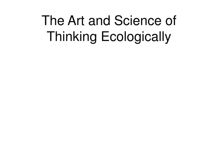 the art and science of thinking ecologically