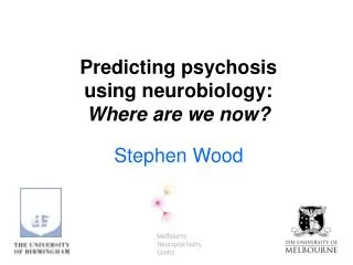 Predicting psychosis using neurobiology: Where are we now?