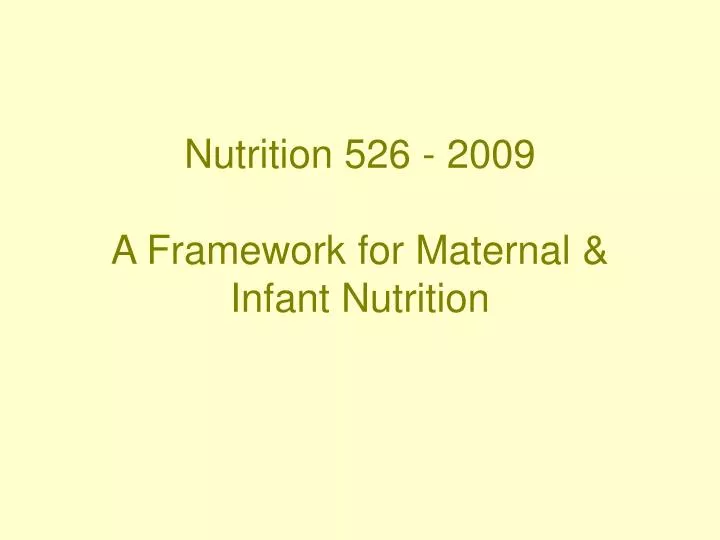 nutrition 526 2009 a framework for maternal infant nutrition