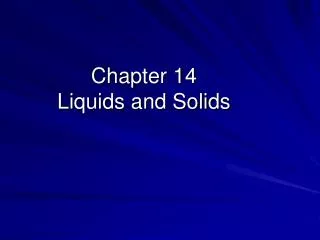 Chapter 14 Liquids and Solids