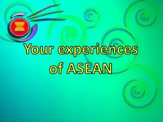 Your experiences of ASEAN