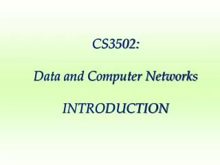 CS3502: Data and Computer Networks INTRODUCTION