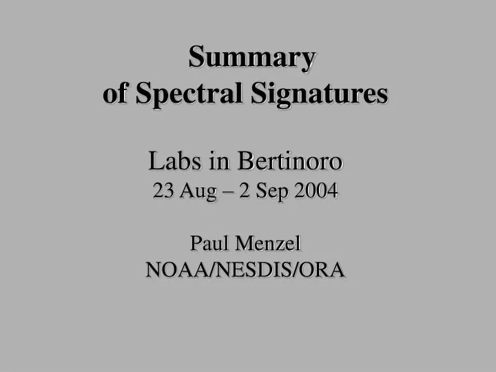 summary of spectral signatures labs in bertinoro 23 aug 2 sep 2004 paul menzel noaa nesdis ora