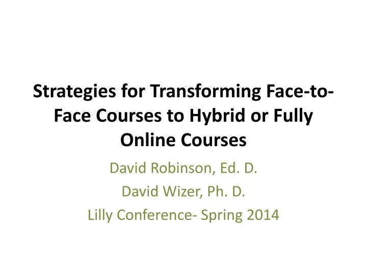 strategies for transforming face to face courses to hybrid or fully online courses