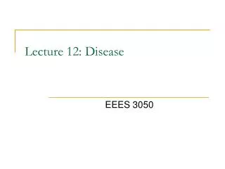 Lecture 12: Disease