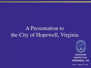A Presentation to the City of Hopewell, Virginia
