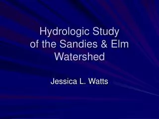Hydrologic Study of the Sandies &amp; Elm Watershed