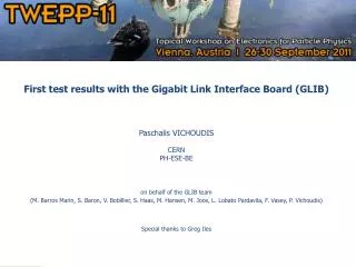 First test results with the Gigabit Link Interface Board (GLIB) Paschalis VICHOUDIS CERN PH-ESE-BE