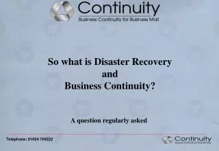 So what is Disaster Recovery and Business Continuity?