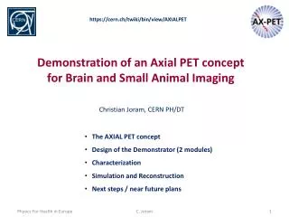 Demonstration of an Axial PET concept for Brain and Small Animal Imaging