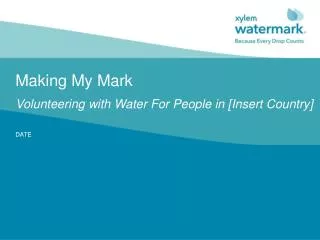 Making My Mark Volunteering with Water For People in [Insert Country]