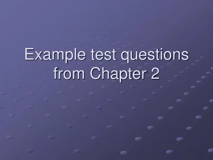 example test questions from chapter 2