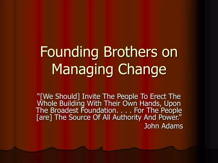 founding brothers on managing change