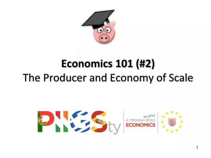 economics 101 2 the producer and economy of scale