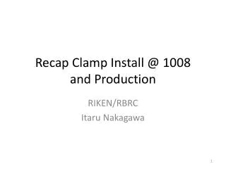 Recap Clamp Install @ 1008 and Production