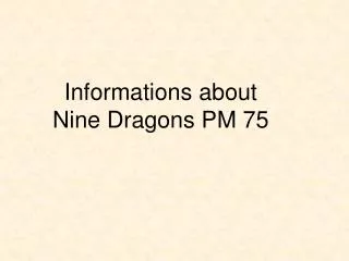 Informations about Nine Dragons PM 75