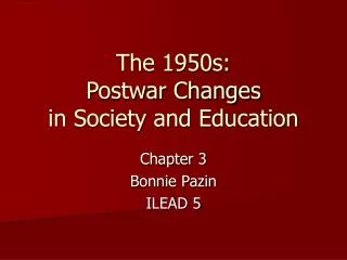 The 1950s: Postwar Changes in Society and Education